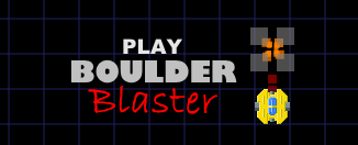 Boulder Blaster - Done and Released